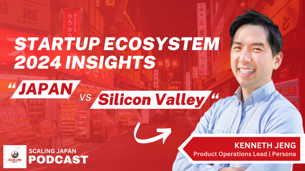 Silicon Valley vs Japan: A Reality Check on Japan’s Startup Culture with Kenneth Jeng